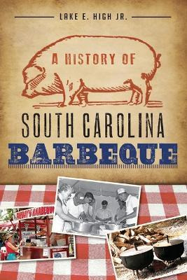Libro A History Of South Carolina Barbeque - Jr.  Lake E....