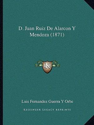 Libro D. Juan Ruiz De Alarcon Y Mendoza (1871) - Luis Fer...