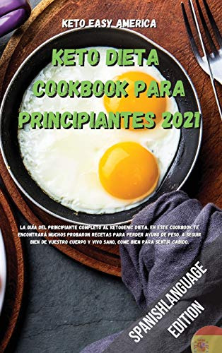 Keto Dieta Cookbook Para Principiantes 2021: La Guia Del Pri