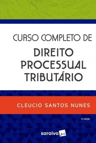 Curso Completo De Direito Processual Tributario - Saraiva, De Cleucio Santos Nunes. Editora Saraiva, Capa Mole, Edição 2 Em Português