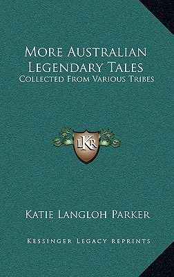 Libro More Australian Legendary Tales: Collected From Var...