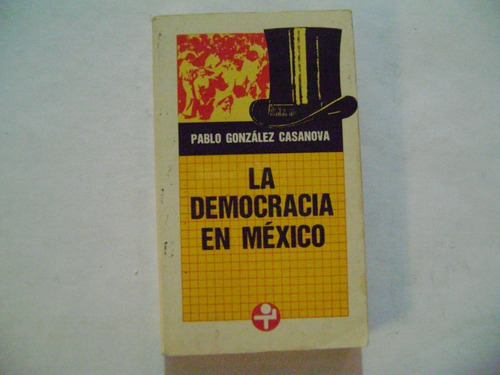 Libro La Democracia En Mexico / Pablo Gonzalez Casanova