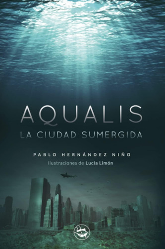 Libro: Libro Aqualis La Ciudad Sumergida (spanish Edition)