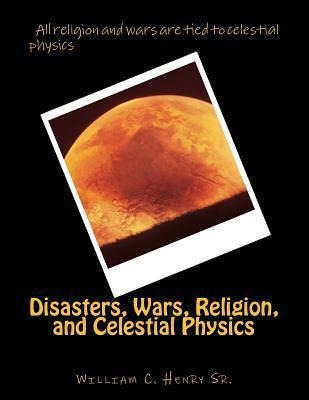 Disasters, Wars, Religion, And Celestial Physics - Mr Wil...