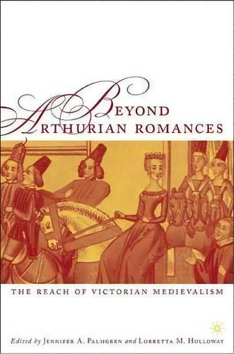 Beyond Arthurian Romances, De Jennifer A. Palmgren. Editorial Palgrave Usa, Tapa Dura En Inglés