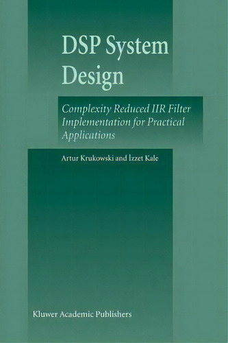Dsp System Design, De Artur Krukowski. Editorial Springer Verlag New York Inc, Tapa Dura En Inglés