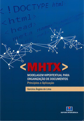 Mhtx - Modelagem Hipertextual Para Organização De Documentos: Princípios E Aplicação, De Lima De. Editora Interciência, Capa Mole Em Português, 2015