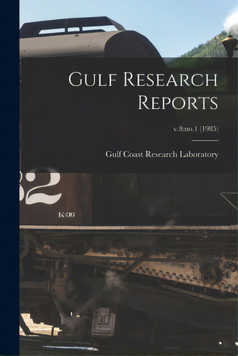Gulf Research Reports; V.8: No.1 (1985), De Gulf Coast Research Laboratory (ocean. Editorial Hassell Street Pr, Tapa Blanda En Inglés
