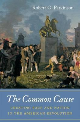 The Common Cause : Creating Race And Nation In The Americ...