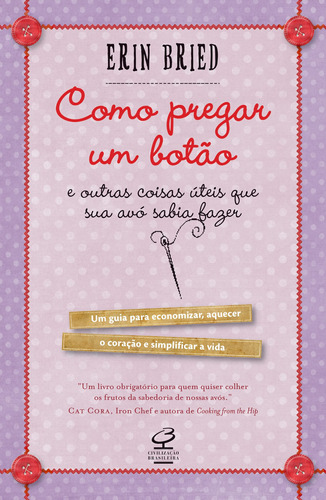 Como pregar um botão - e outras coisas úteis que sua avó sabia fazer, de Bried, Erin. Editora José Olympio Ltda., capa mole em português, 2011