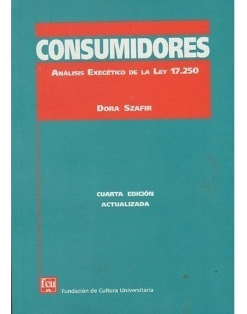 Consumidores.análisis Exegético De La Ley 17.250-dora Szafir