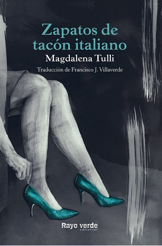 Zapatos De Tacón Italiano, De Tulli, Magdalena. Editorial Rayo Verde, Tapa Blanda En Español, 1