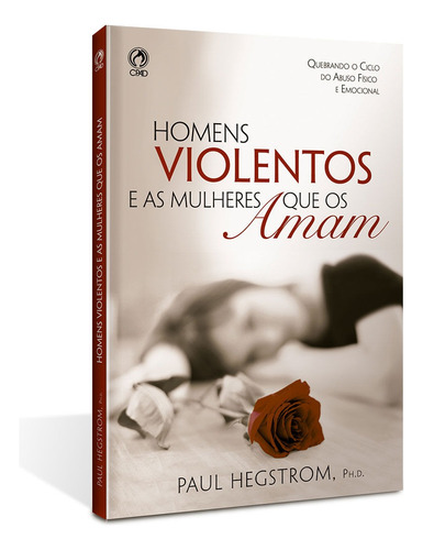 Homens violentos e as mulheres que os amam, de Hegstrom, Paul. Editora Casa Publicadora das Assembleias de Deus, capa mole em português, 2011