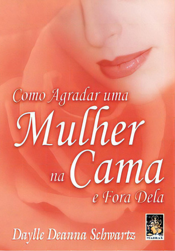 Como Agradar Uma Mulher Na Cama, De Schwartz Deanna. Editora Madras Editora, Capa Mole Em Português, 2020