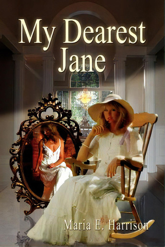 My Dearest Jane, De Harrison, Maria E.. Editorial Authorhouse, Tapa Blanda En Inglés