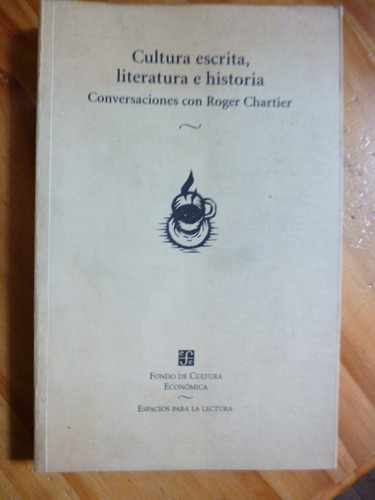 Cultura Escrita, Literatura E Historia, Roger Chartier 