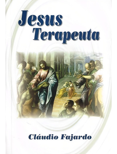 Jesus Terapeuta - Volume Único: Não Aplica, De : Cláudio Fajardo. Série Não Aplica, Vol. Não Aplica. Editora Itapua, Capa Mole, Edição Não Aplica Em Português, 2018