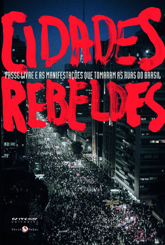 Cidades Rebeldes: Passe livre e as manifestações que tomaram as ruas do Brasil, de Iasi, Mauro. Editora Jinkings editores associados LTDA-EPP, capa mole em português, 2013