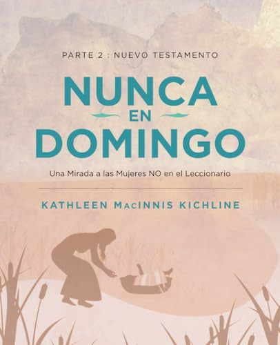 Nunca En Domingo Parte 2: Nuevo Testamento: Una Mirada A Las