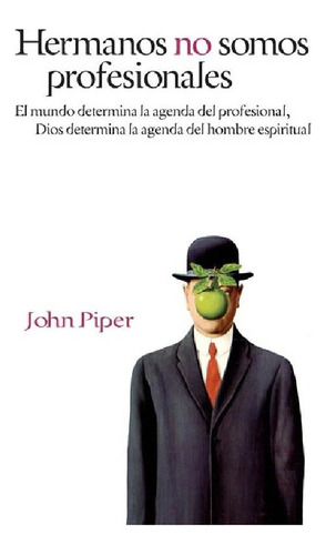 Hermanos No Somos Profesionales  John Piperjbn