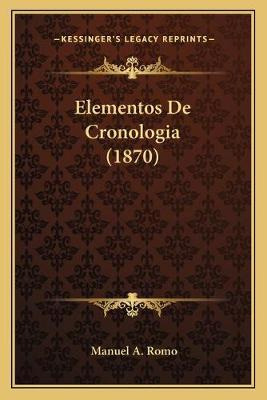 Libro Elementos De Cronologia (1870) - Manuel A Romo