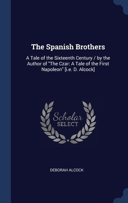 Libro The Spanish Brothers: A Tale Of The Sixteenth Centu...