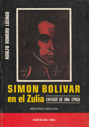 Simón Bolívar En El Zulia / Adolfo Romero Luengo