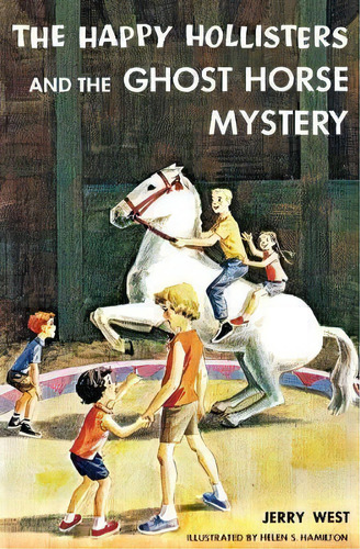 The Happy Hollisters And The Ghost Horse Mystery, De Jerry West. Editorial Svenson Group Inc, Tapa Blanda En Inglés