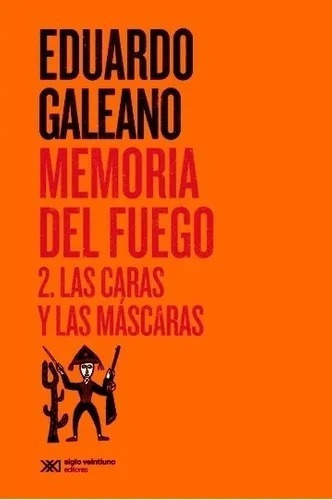 Memoria Del Fuego 2 - Eduardo Galeano - Siglo Xxi