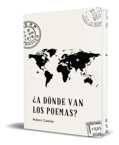 ¿a Dónde Van Los Poemas?, De Adani Camila. Editorial Independently Published, Tapa Blanda En Español, 2021