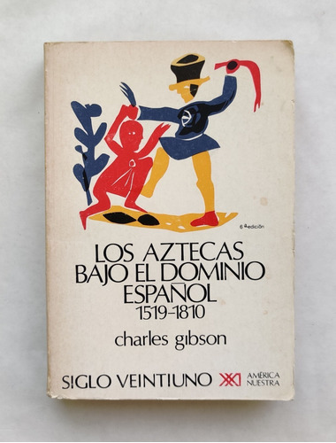 Libro Los Aztecas Bajo El Dominio Español 1519-1810