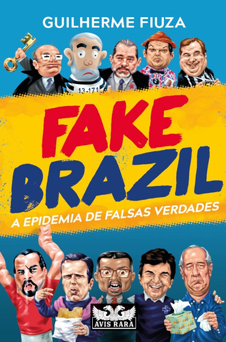 Fake Brazil: A Epidemia de Falsas Verdades, de Fiuza, Guilherme. Editora Faro Editorial Eireli, capa mole em português, 2020