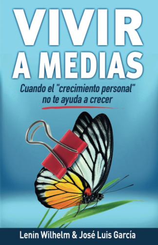 Libro: Vivir A Medias: Cuando El  Crecimiento Personal  No A