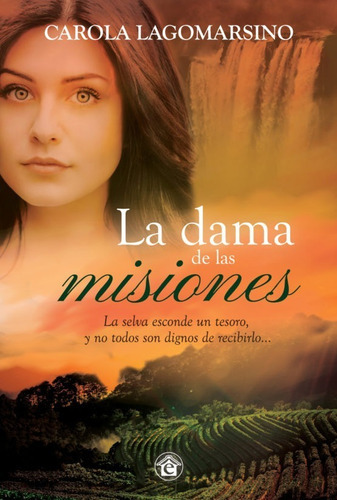 La Dama De Las Misiones, De Carola Lagomarsino. Editorial El Emporio Ediciones En Español