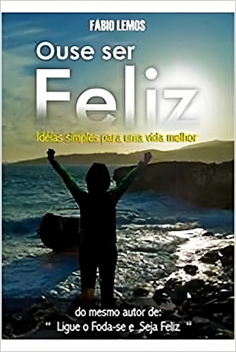 OUSE SER FELIZ, de LEMOS,FABIO. Editorial RCR CURSOS E TREINAMENTOS LTDA-ME, tapa mole en português