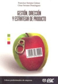 Gestion, Direccion Y Estrategia De Producto - Serrano Gom...
