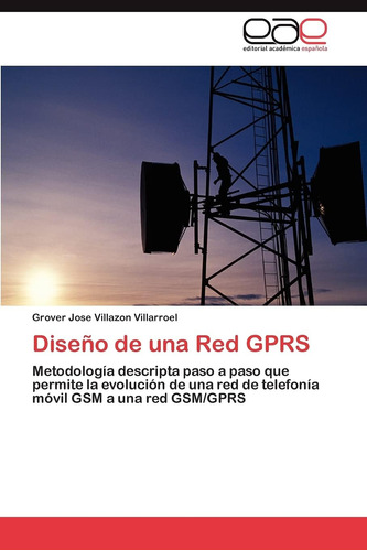 Libro: Diseño De Una Red Gprs: Metodología Descripta Paso A