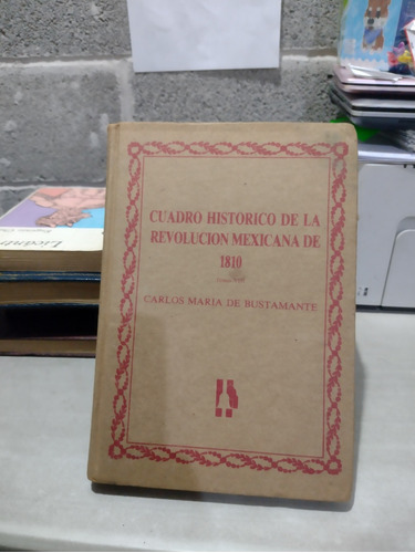 Cuadro Histórico De La Revolución Mexicana De 1810 Tomo Vlll