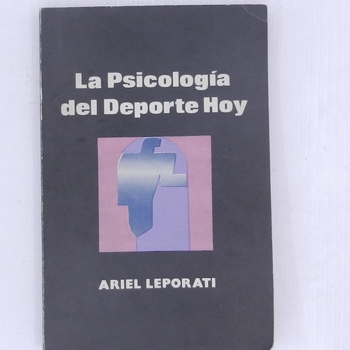 La Psicologia Del Deporte Hoy, Ariel Leporati