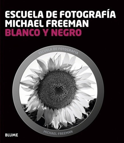 Blanco Y Negro -escuela De Fotografia  - Freeman, Mi, De Freeman, Michael. Editorial Blume En Español