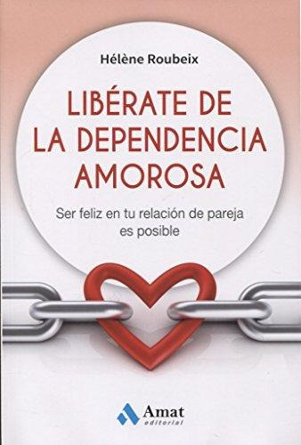 Liberate De La Dependencia Amorosa