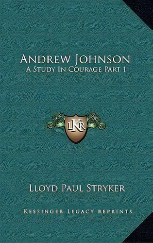 Andrew Johnson, De Lloyd Paul Stryker. Editorial Kessinger Publishing, Tapa Dura En Inglés