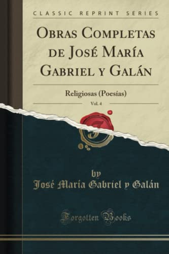 Obras Completas De Josa (c) Mara A Gabriel Y Gala!n, Vol. 4: