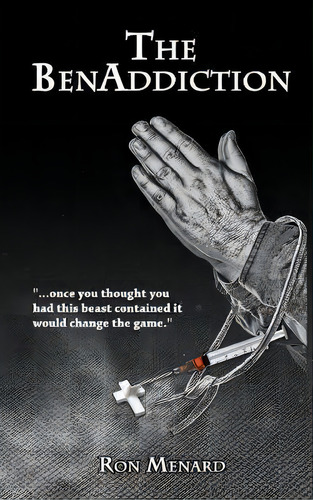 The Benaddiction, De Ron Menard. Editorial Outskirts Press, Tapa Dura En Inglés