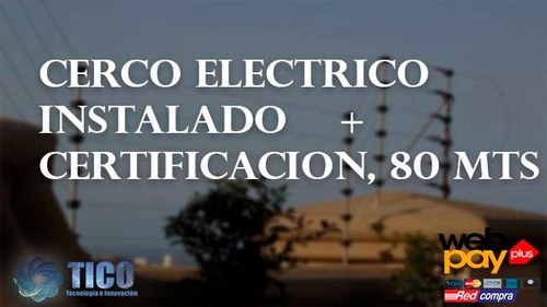 Cerco Electrico Instalado + Certificacion, 80 Mts