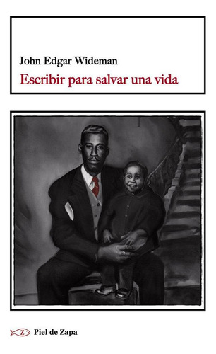 Libro: Escribir Para Salvar Una Vida. John Edgar Wideman. Pi