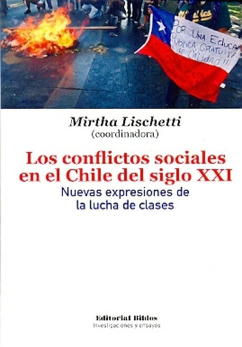 Conflictos sociales en el Chile del siglo XXI, Los. Nuevas e, de Mirtha Lischetti. Editorial Biblos en español