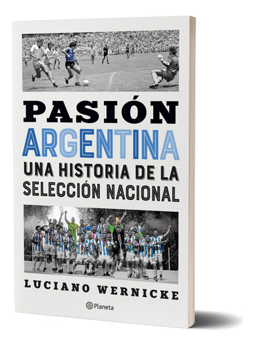 Pasión Argentina De Luciano Wernicke - Planeta