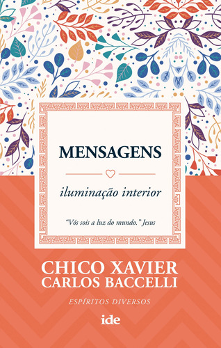 Mensagens: Iluminação interior, de Xavier, Chico. Editora Instituto de Difusão Espírita, capa mole em português, 2018