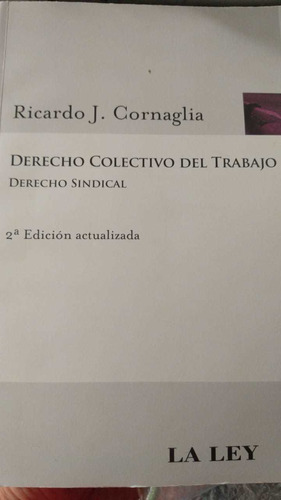 Derecho Colectivo De Trabajo, Sindical, Cornaglia